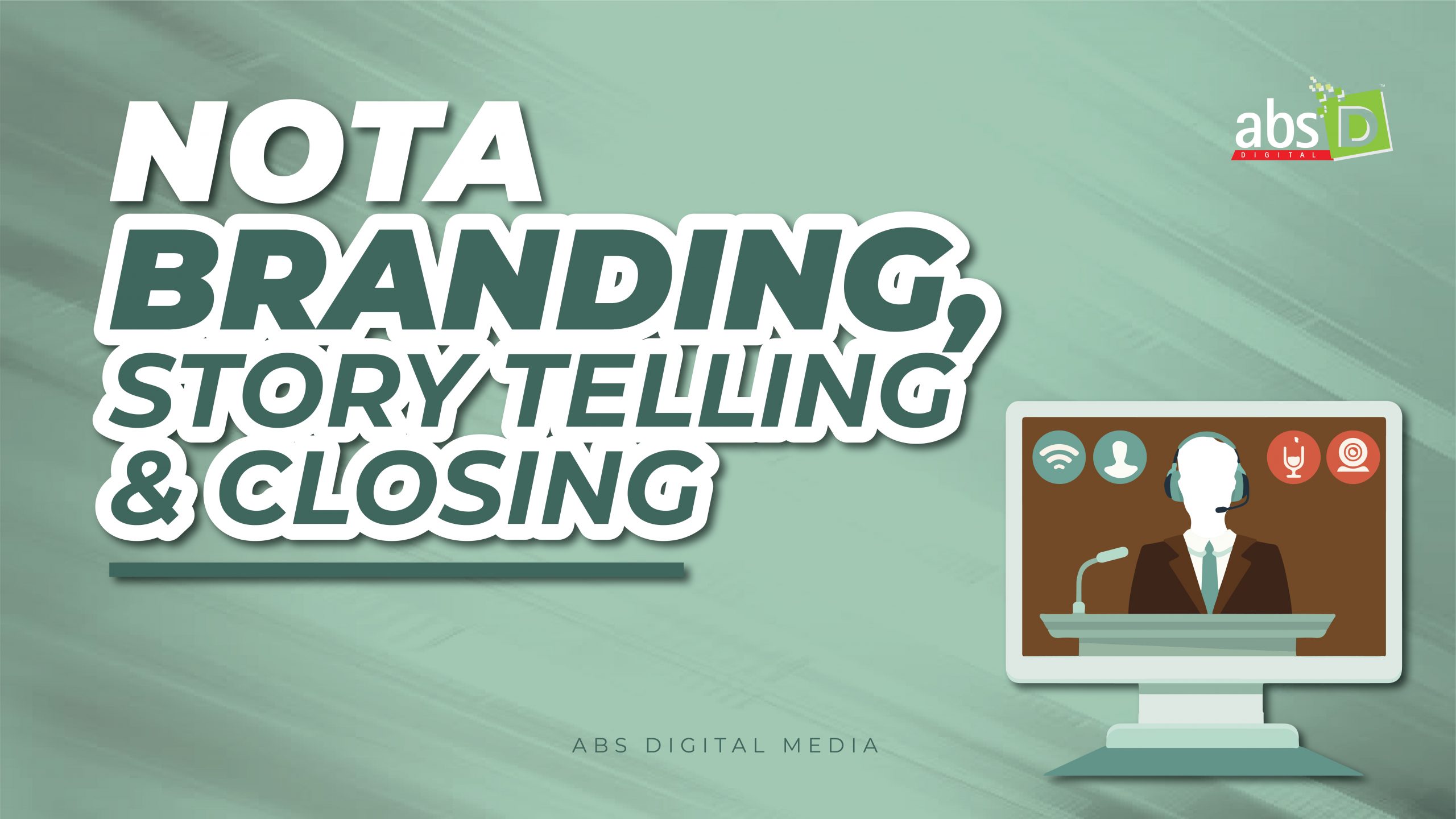 Nota Branding, Story Telling, Closing ABS