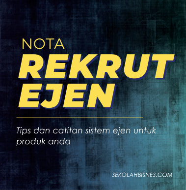 Nota Rekrut Ejen : Tips Dan Catitan Sistem Ejen Untuk Produk Anda