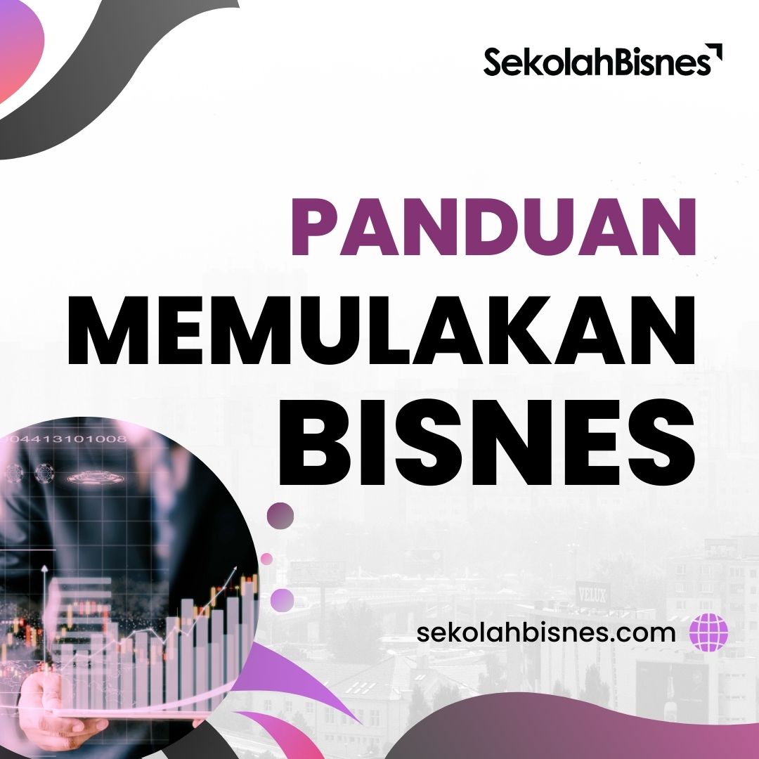 Panduan Memulakan Bisnes - Sekolah Bisnes