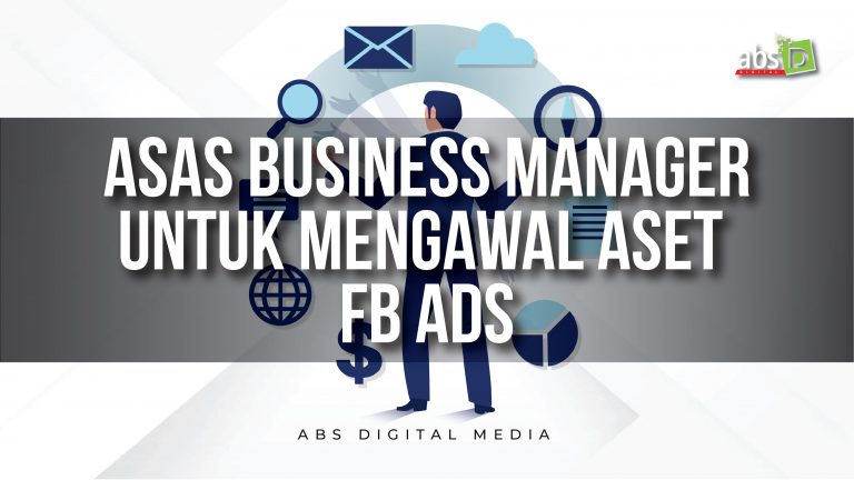 Asas Business Manager Untuk Mengawal Aset FB Ads