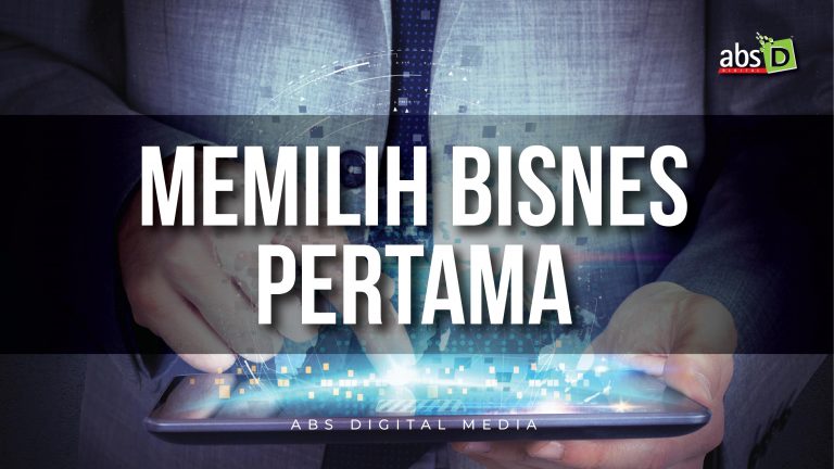 Memilih Bisnes Pertama