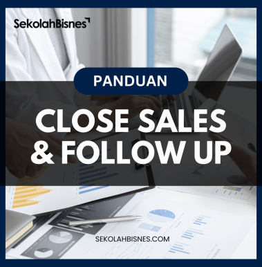 Panduan Close Sales & Follow Up