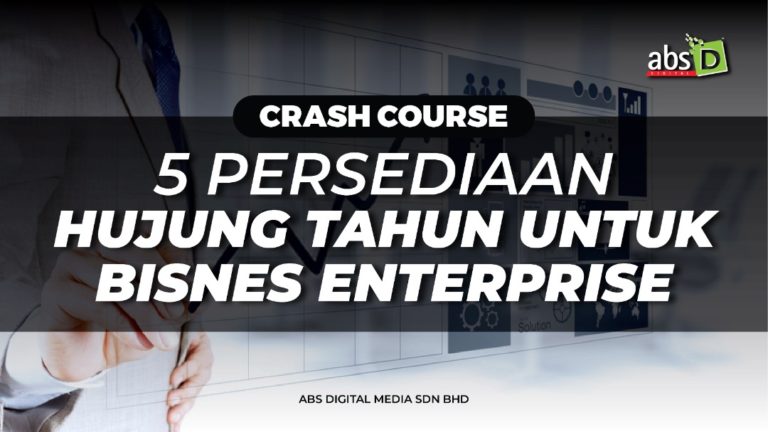 Crash Course 5 Persediaan Hujung Tahun Untuk Bisnes Enterprise