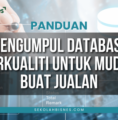 Panduan Mengumpul Database Berkualiti Untuk Mudah Buat Jualan