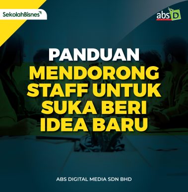 Panduan Mendorong Staf Untuk Suka Beri Idea Baru
