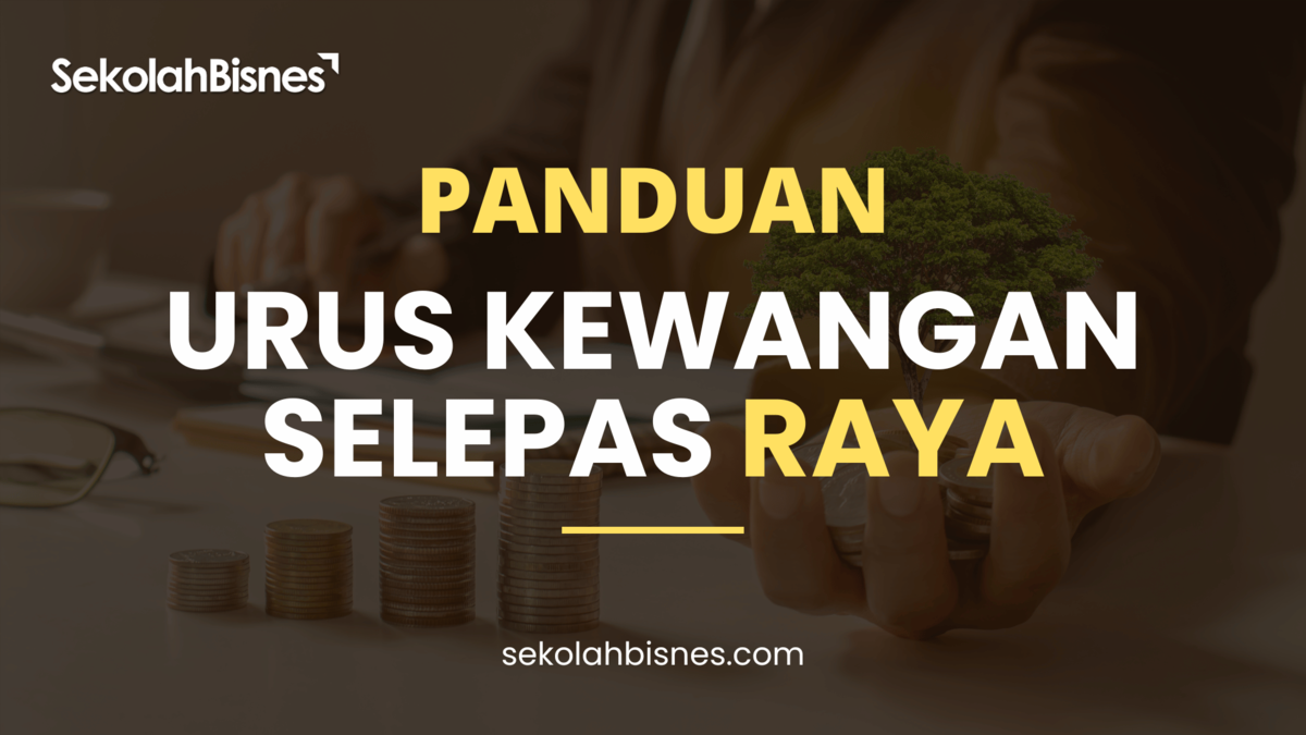 Panduan Urus Kewangan Selepas Raya