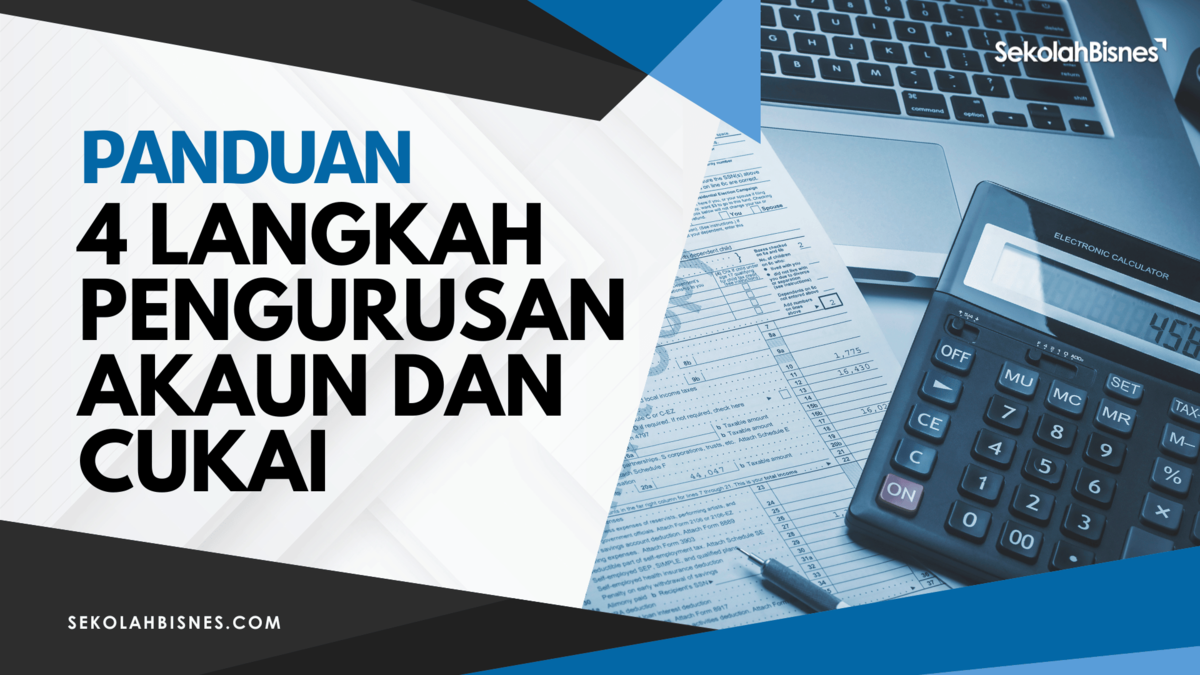 Panduan 4 Langkah Pengurusan Akaun & Cukai - Sekolah Bisnes