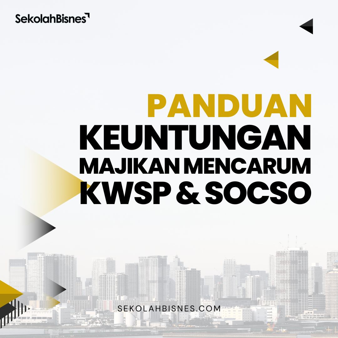 Panduan Keuntungan Majikan Mencarum KWSP & SOCSO