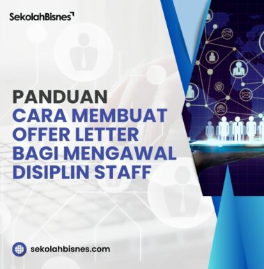 Panduan Cara Membuat Offer Letter Bagi Mengawal Disiplin Staff