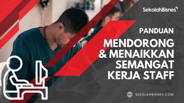 Panduan Mendorong Dan Menaikkan Semangat Kerja Staf