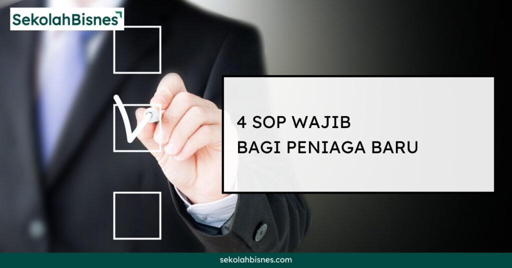 4 SOP Bisnes Wajib Bagi Peniaga Baru