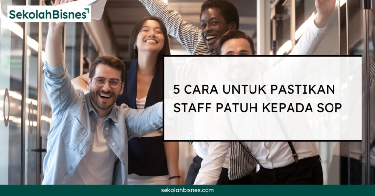 5 Cara Untuk Pastikan Staff Patuh SOP
