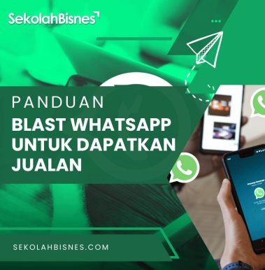 Panduan Blast WhatsApp Untuk Dapatkan Jualan