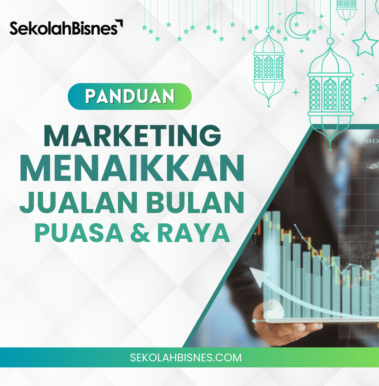 Panduan Marketing Menaikkan Jualan Bulan Puasa dan Raya (Petak)