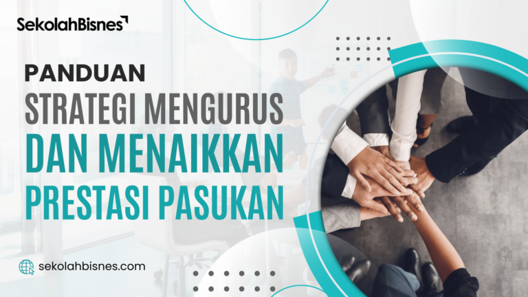 Panduan Strategi Mengurus Dan Menaikkan Prestasi Pasukan​