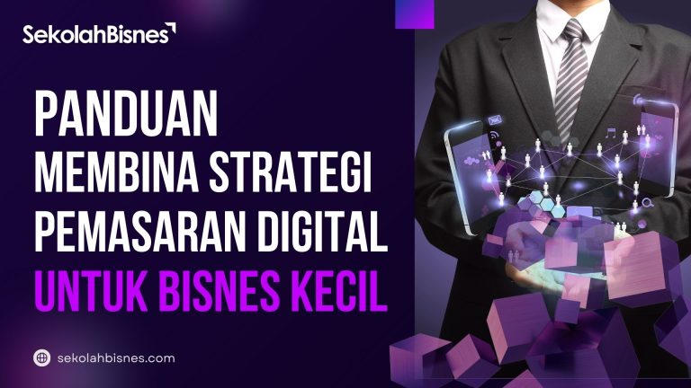 Panduan Membina Strategi Pemasaran Digital Untuk Bisnes Kecil