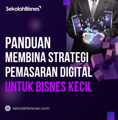 Panduan Membina Strategi Pemasaran Digital Untuk Bisnes Kecil