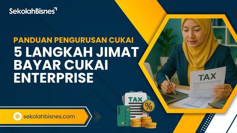 Panduan 5 Langkah Jimat Bayar Cukai Enterprise