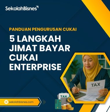 Panduan 5 Langkah Jimat Bayar Cukai Enterprise