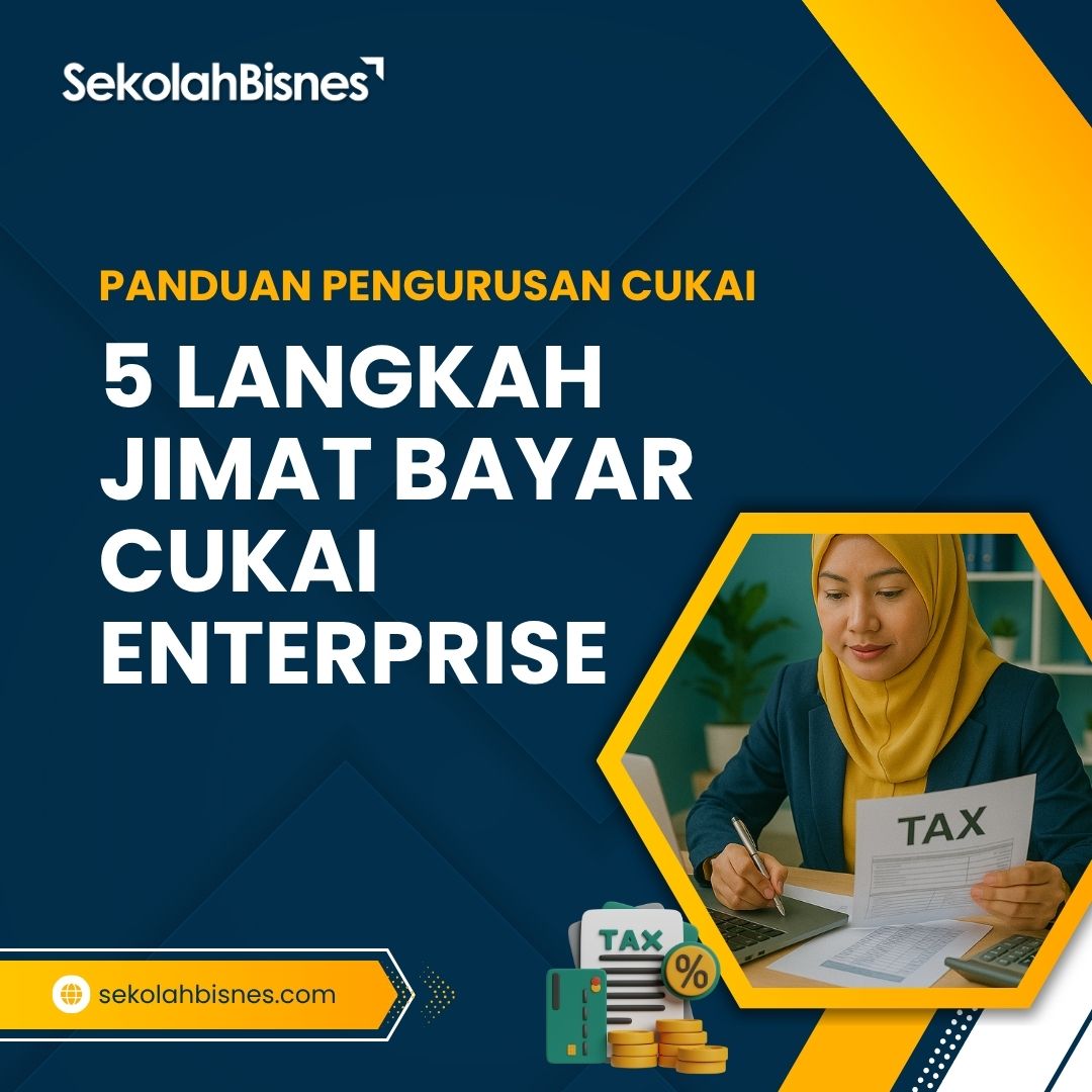 Panduan 5 Langkah Jimat Bayar Cukai Enterprise