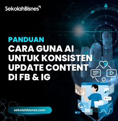 Panduan Cara Guna AI untuk Konsisten Update Content di FB & IG
