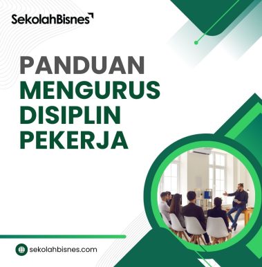 Panduan Mengurus Disiplin Pekerja