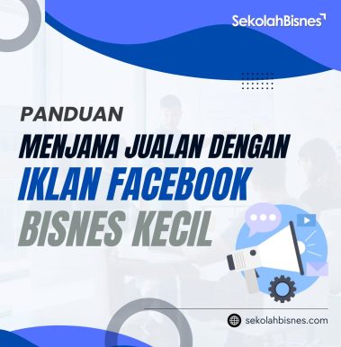 Panduan Menjana Jualan dengan Iklan Facebook