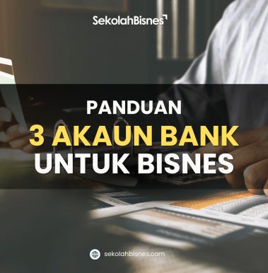 Panduan 3 Akaun Bank Untuk Bisnes