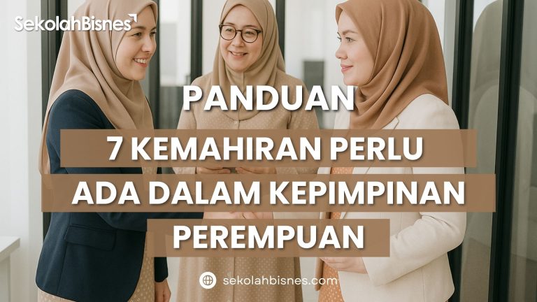 Panduan 7 Kemahiran Perlu Ada Dalam Kepimpinan Perempuan