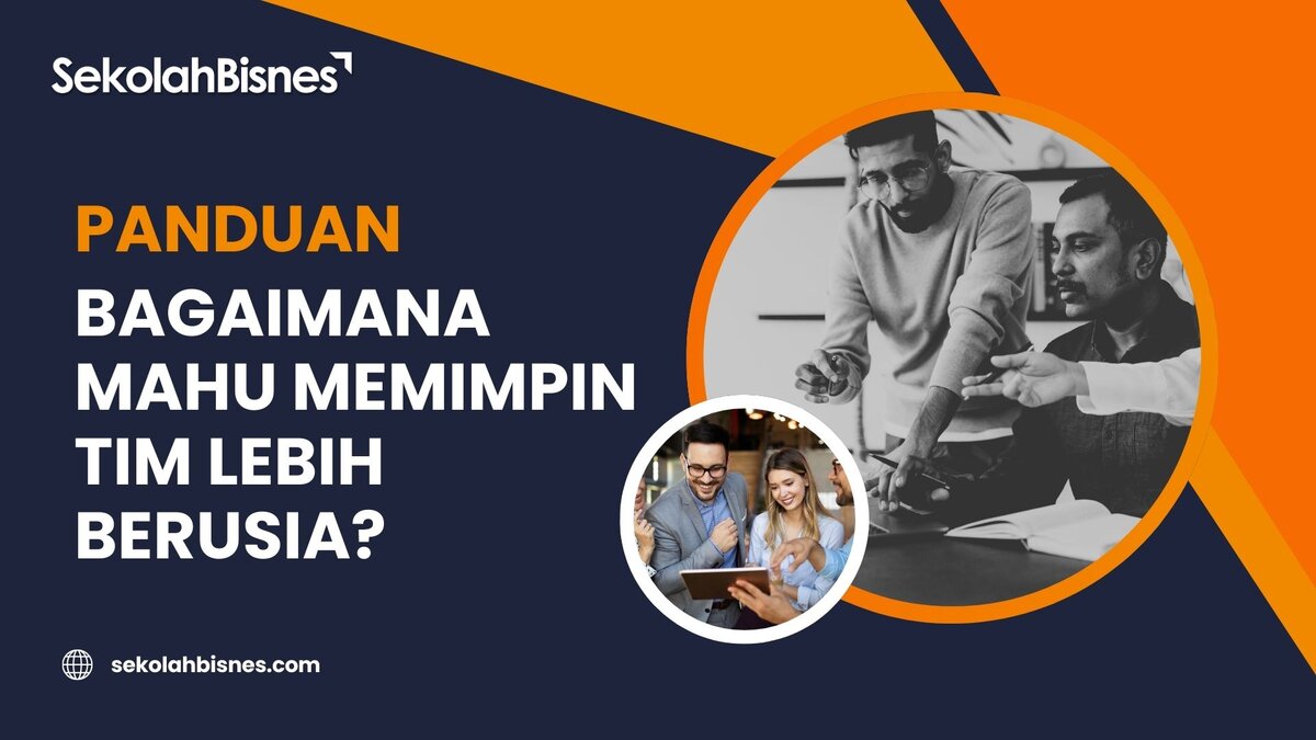 Panduan Bagaimana Mahu Memimpin Tim Lebih Berusia