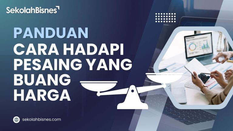 Panduan Cara Hadapi Pesaing Yang Buang Harga