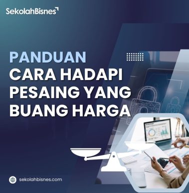 Panduan Cara Hadapi Pesaing Yang Buang Harga