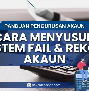 Panduan Cara Menyusun Sistem Fail & Rekod Akaun