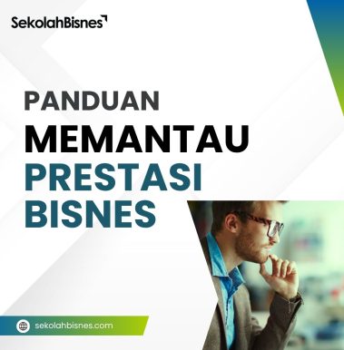 Panduan Memantau Prestasi Bisnes