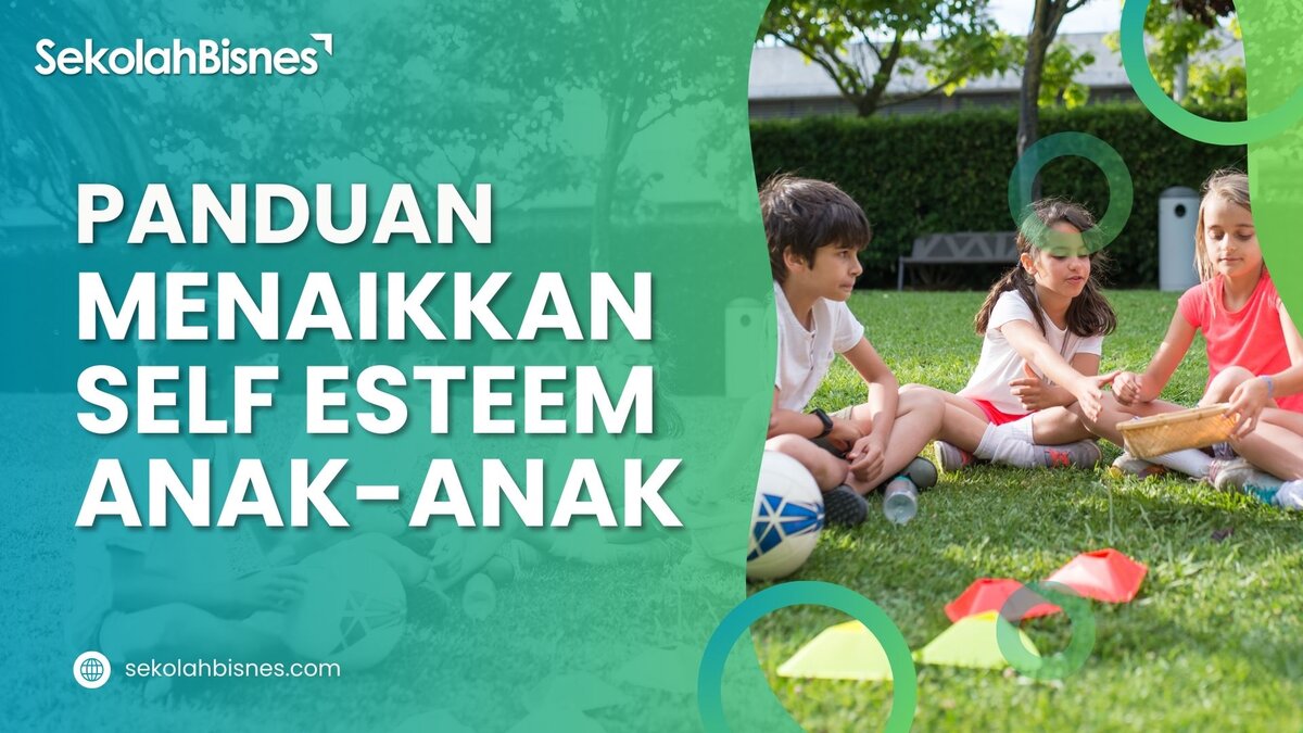 Panduan Menaikkan Self Esteem Anak-Anak