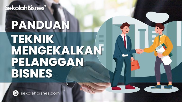 Panduan Teknik Mengekalkan Pelanggan Bisnes