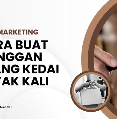 Panduan 3 Cara Buat Pelanggan Datang Kedai Banyak Kali
