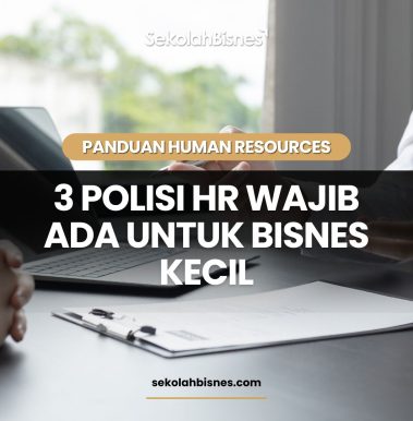 Panduan 3 Polisi HR Wajib Ada Untuk Bisnes Kecil
