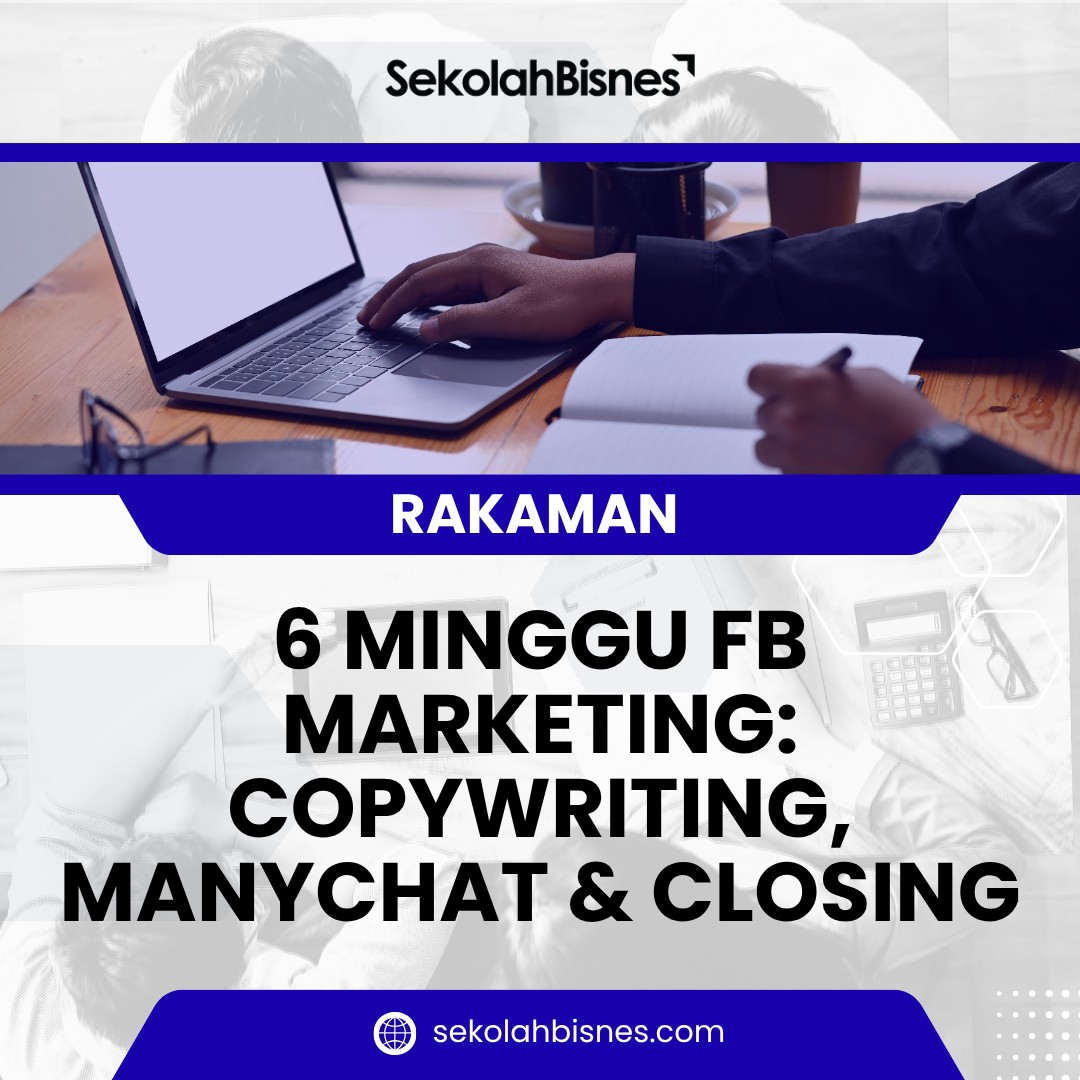 Rakaman 6 Minggu FB Marketing: Copywriting, Manychat & Closing