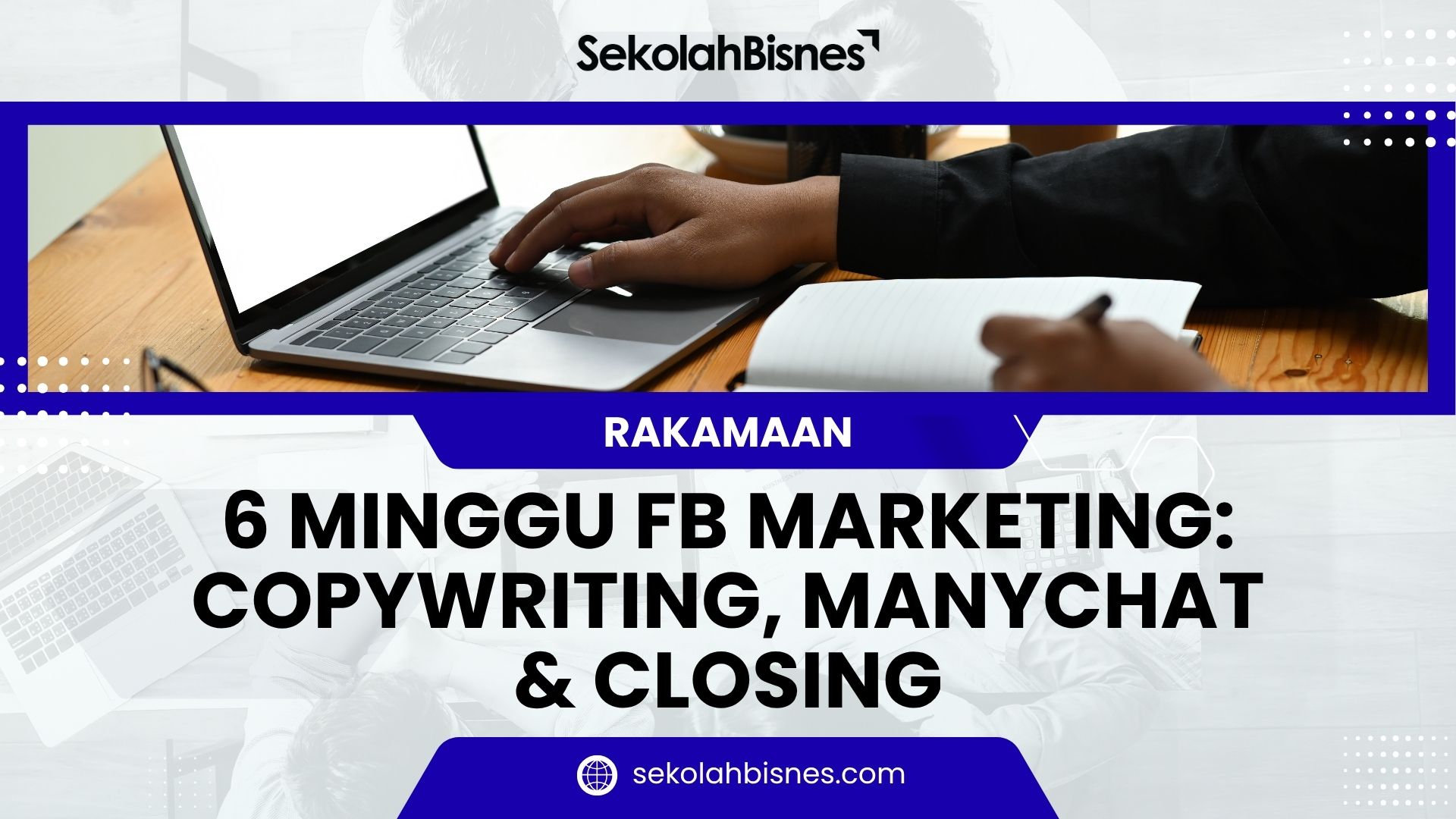 Rakaman 6 Minggu FB Marketing: Copywriting, Manychat & Closing