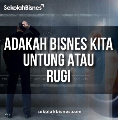 Adakah Bisnes Kita Untung Atau Rugi?