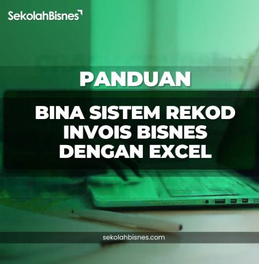 Panduan Bina Sistem Rekod Invois Bisnes Dengan Excel