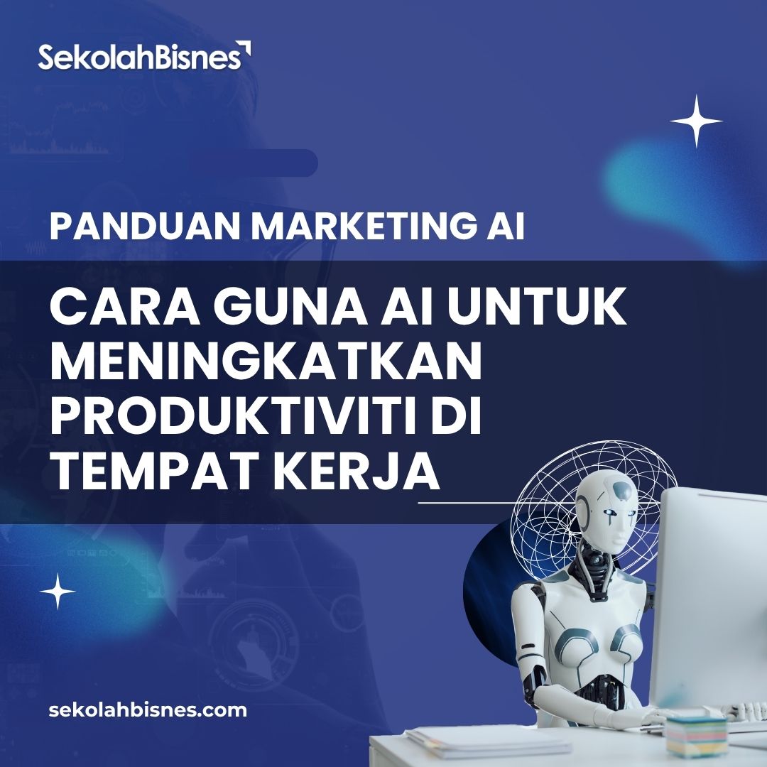 Panduan Cara Guna AI Untuk Meningkatkan Produktiviti di Tempat Kerja