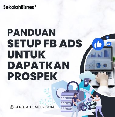 Panduan Setup FB Ads Untuk Dapatkan Prospek