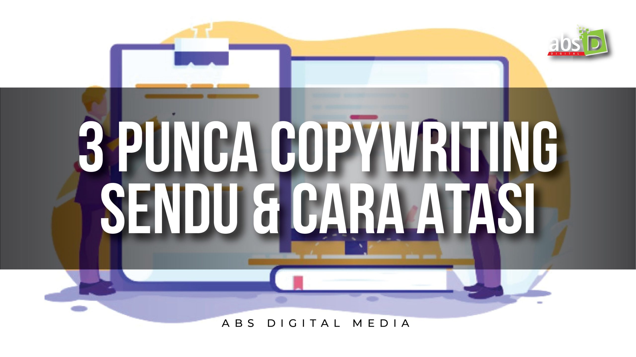 3 Punca Copywriting Sendu & Cara Atasi