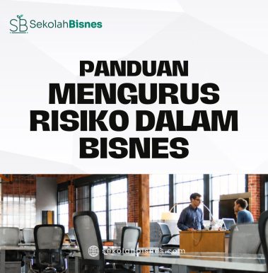 Panduan Mengurus Risiko Dalam Bisnes