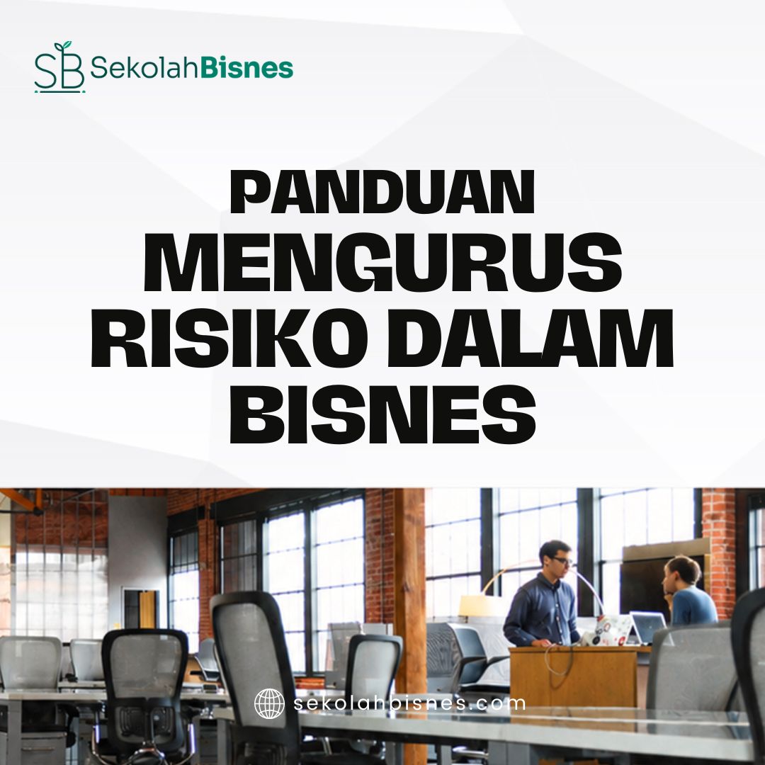 Panduan Mengurus Risiko Dalam Bisnes