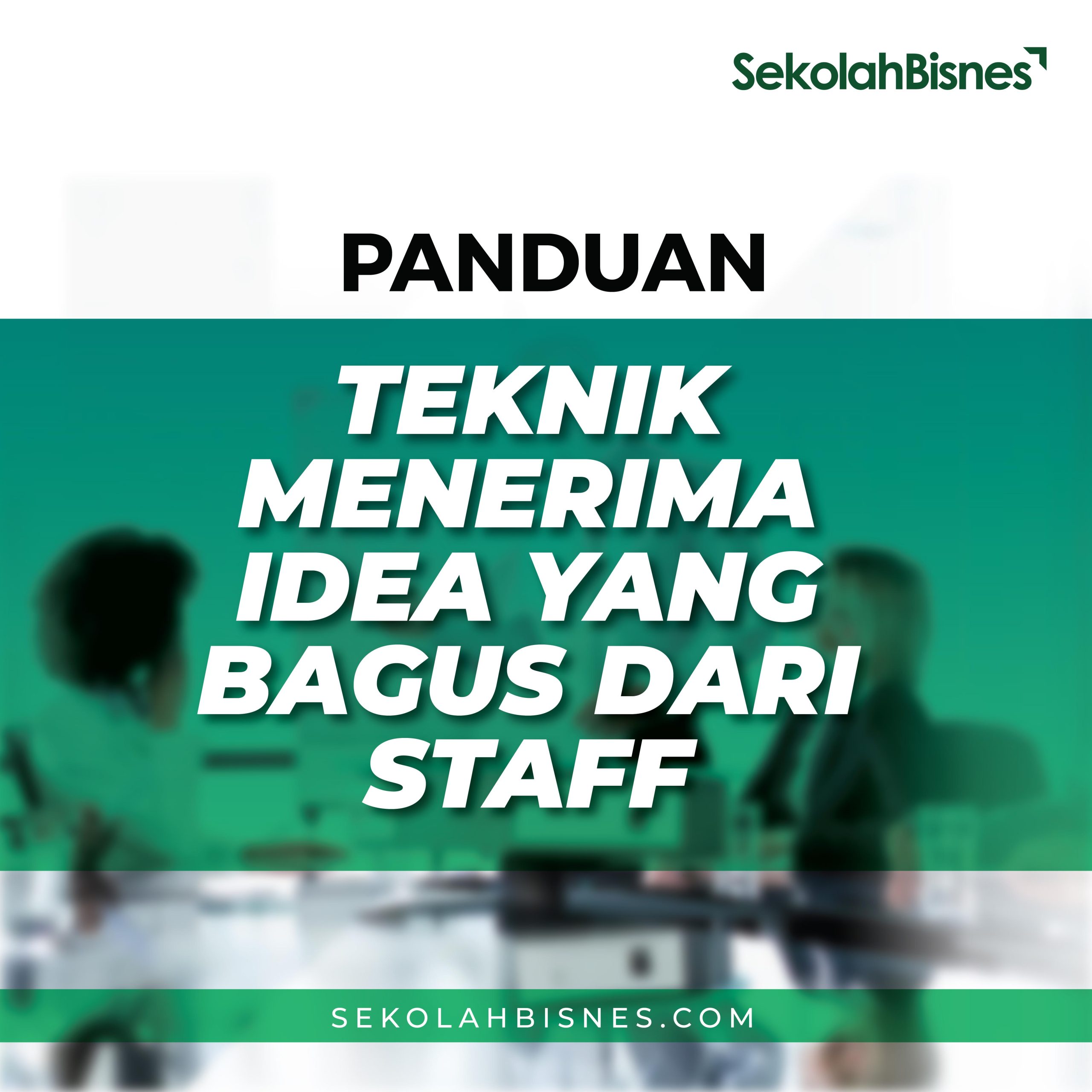 Panduan Teknik Menerima Idea Yang Bagus Dari Staf